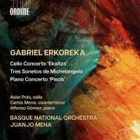 Erkoreka: Cello Concerto; Tres Sonetos; Piano Concerto