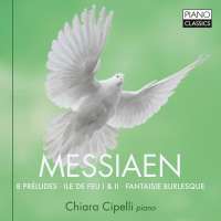 Messiaen: 8 Preludes; Ile de feu I & II; Fantasie Burlesque