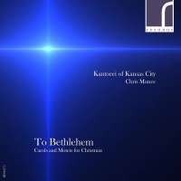 To Bethlehem: Christmas Carols & Motets