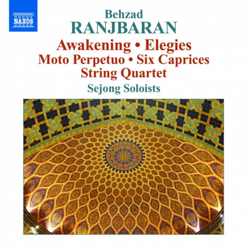 Ranjbaran: Awakening, Elegies, Moto Perpetuo, Six Caprices, String Quartet