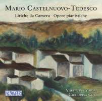 Castelnuovo-Tedesco: Art songs; Piano works