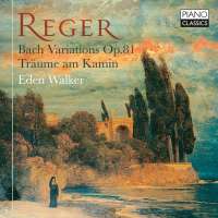 Reger: Bach Variations; Träume am Kamin