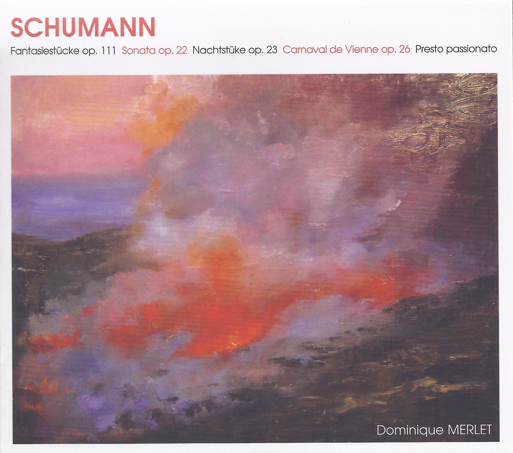 SCHUMANN: Fantasiestucke Op.111. - Sonate Op.22. - Nachtstucke Op.23. - Carnaval De Vienne Op.26